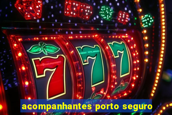 acompanhantes porto seguro